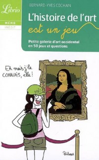 L'histoire de l'art est un jeu : Petite galerie d'art occidental en 50 jeux et questions