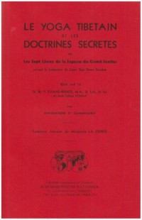 Le yoga tibétain et les doctrines secrètes ou les Sept livres de la sagesse du grand sentier