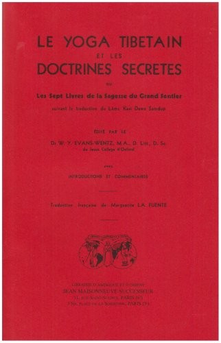 Le yoga tibétain et les doctrines secrètes ou les Sept livres de la sagesse du grand sentier