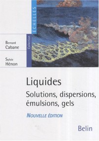 Liquides : Solutions, dispersions, émulsions, gels