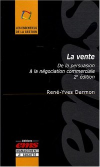 La vente - 2e édition: De la persuasion à la négociation commerciale