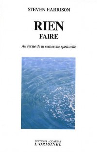 Rien faire : Au terme de la recherche spirituelle