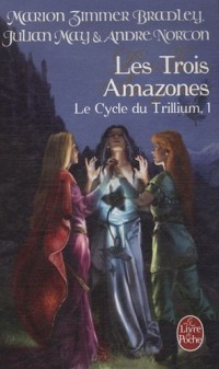 Le Cycle du Trillium, Tome 1 : Les Trois Amazones