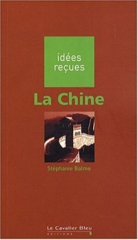 La Chine. Idées reçues