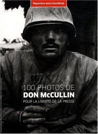 100 PHOTOS DE DON McCULLIN POUR LA LIBERTE DE LA