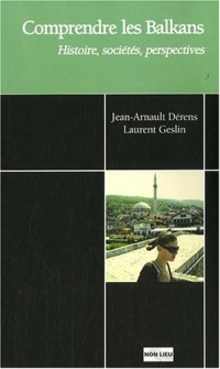 Comprendre les Balkans : Histoire, sociétés, perspectives