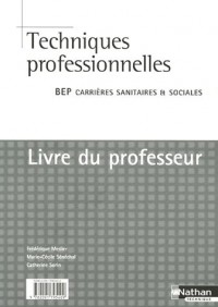 Techniques professionnelles 2e et Tle BEP Carrière Sanitaires et Sociales : Livre du professeur