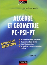 Algèbre et Géométrie PC-PSI-PT - 5ème édition - Cours, méthodes et exercices corrigés