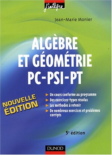 Algèbre et Géométrie PC-PSI-PT - 5ème édition - Cours, méthodes et exercices corrigés