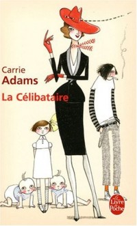 La Célibataire : Les enfants, c'est super ! Surtout. ceux des autres !