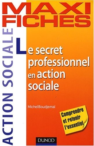 Maxi fiches. Le secret professionnel en action sociale