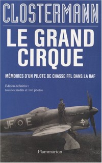 Le grand cirque : Mémoires d'un pilote de chasse FFL dans la RAF
