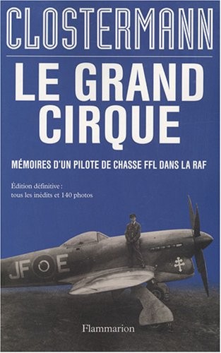 Le grand cirque : Mémoires d'un pilote de chasse FFL dans la RAF
