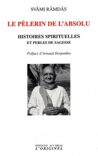 Le Pèlerin de l'Absolu - Histoires spirituelles et perles de sagesse