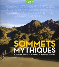 Sommets mythiques - cyclisme, les 50 cols incontournables d'europe