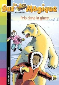 Le Bus Magique - Tome 11 : Pris dans la glace