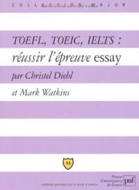Toefl, Toeic, Ielts : Réussir L'Épreuve Essay