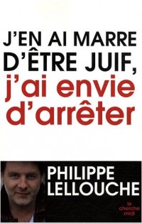 J'en ai marre d'être juif, j'ai envie d'arrêter
