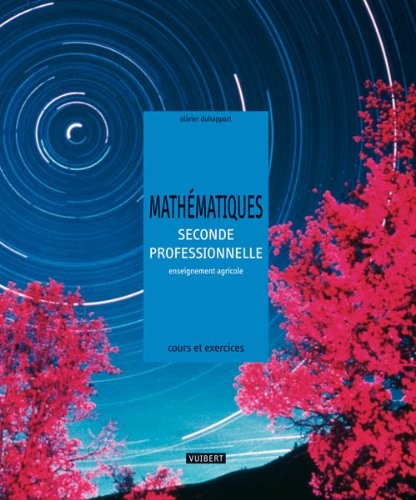 Mathématiques 2e professionnelle enseignement agricole : Cours et exercices résolus