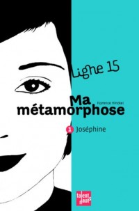 Ma métamorphose, 1 : Joséphine