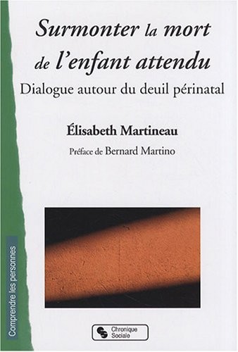 Surmonter la mort de l'enfant attendu : Dialogue autour du deuil périnatal