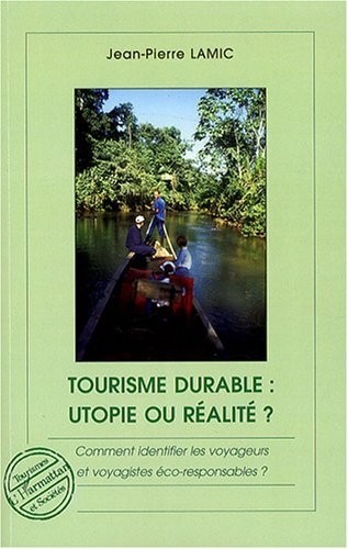 Tourisme durable : utopie ou réalité ? : Comment identifier les voyageurs et voyagistes éco-responsables ?