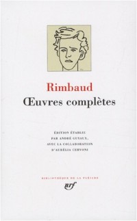 oeuvres complètes : oeuvres en prose et en vers (1868-1873) ; une saison en enfer ; illuminations ; lettres de Rimbaud et de quelques correspondants (1870-1875) ; vie et documents 1854-1891