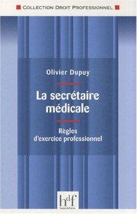 La secrétaire médicale : Règles d'exercice professionnel