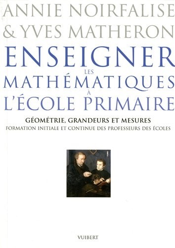 Enseigner les mathématiques à l'école primaire : Géométrie, grandeurs et mesures, Formation initiale et continue des professeurs des écoles