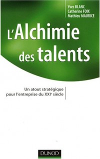L'alchimie des talents - Un atout stratégique pour l'entreprise du XXIe siècle