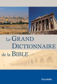 Le Grand Dictionnaire de la Bible