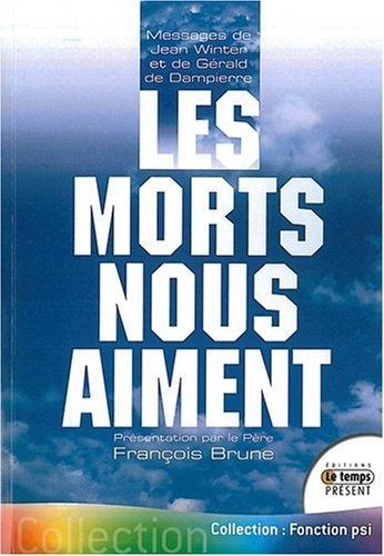 Les morts nous aiment - Messages de Jean Winter et Gérald de Dampierre