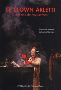 Le clown Arletti : Vingt ans de ravissement