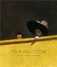 Félix Vallotton : Le feu sous la glace