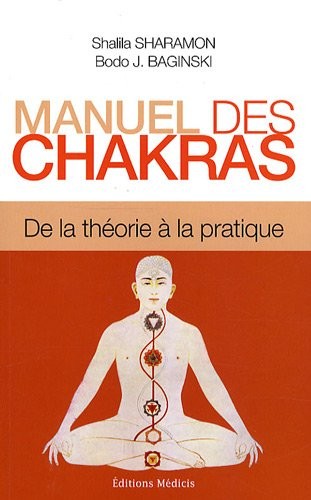 Manuel des chakras : De la théorie à la pratique