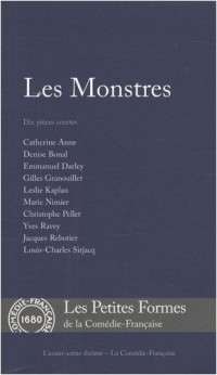 Les Monstres. Dix pièces courtes.