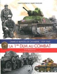 La 1re DLM au combat : Chars et blindés de cavalerie, 1939-1940