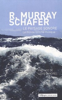 Le Paysage sonore: Le Monde comme musique