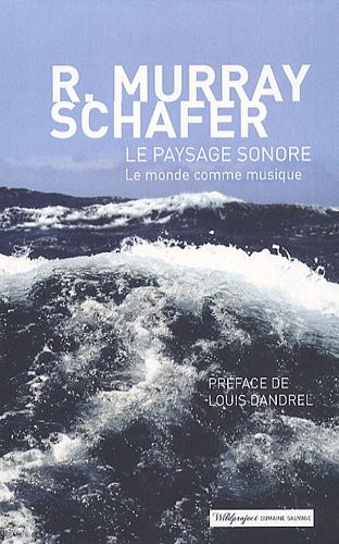 Le Paysage sonore: Le Monde comme musique