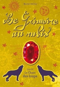 Le Grimoire au rubis, Tome 3 : Le Chant des loups