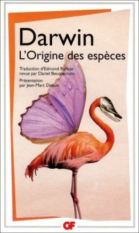 L'origine des espèces : Au moyen de la sélection naturelle ou la préservation des races favorisées dans la lutte pour la vie