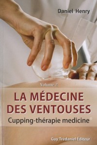 La médecine des ventouses : Tome 2, Cupping - Thérapie medicine