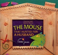 The mouse that hunted for a husband: La souris qui cherchait un mari (version anglaise)