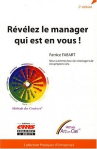 Révélez le manager qui est en vous !: Nous sommes tous les managers de nos propres vies