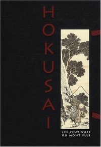Hokusai Les Cent vues du Mont Fuji