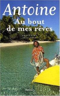 Au bout de mes rêves : Souvenirs 1974-2004