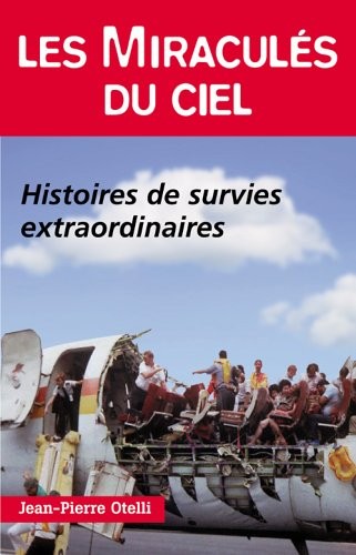 Les Miraculés du ciel : Histoires de survies extraordinaires