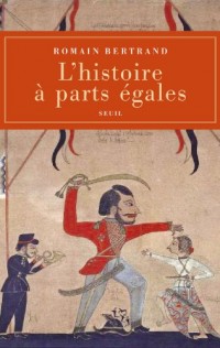 L'Histoire à parts égales: Récits d'une rencontre, Orient-Occident (XVIe-XVIIe siècle)