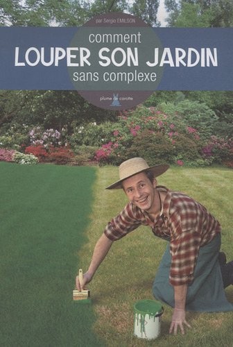 Comment louper son jardin sans complexe