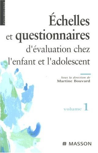 Échelles et questionnaires d'évaluation chez l'enfant et l'adolescent. Volume 1